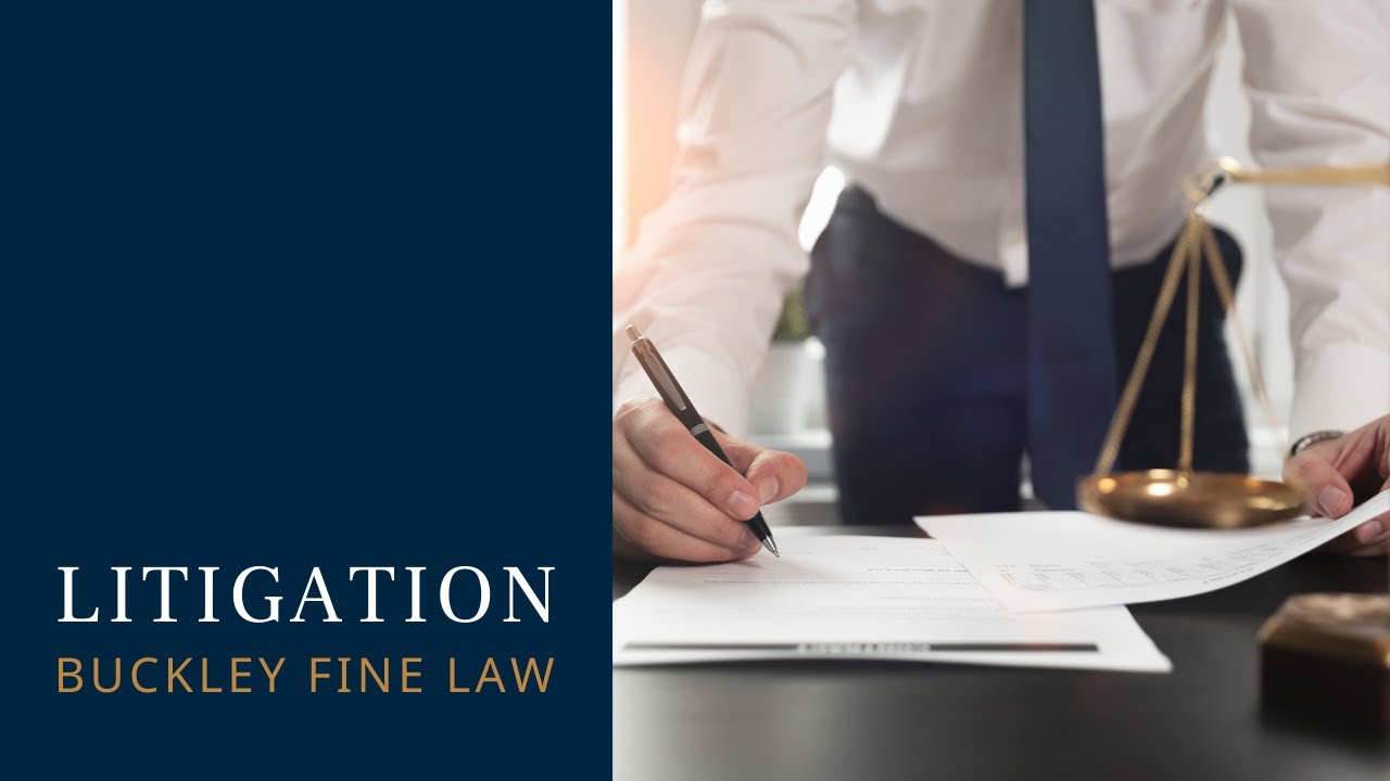 Litigation at Buckley Fine Law